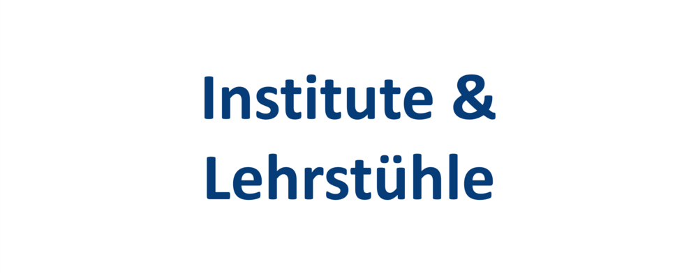 Institute & Lehrstühle